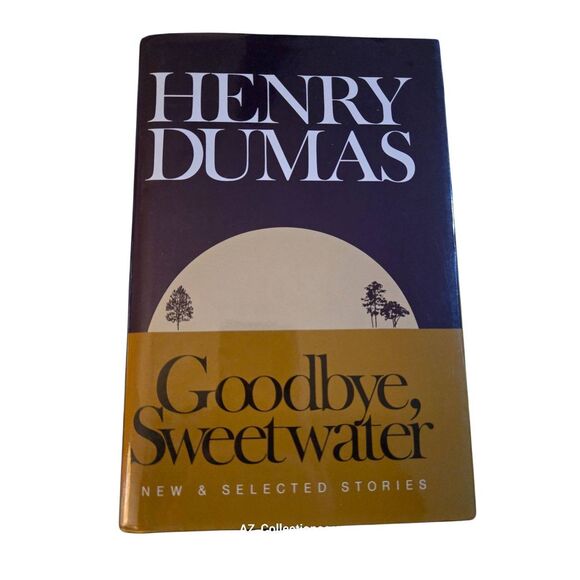 Goodbye Sweetwater by Henry Dumas - thunders mouth press